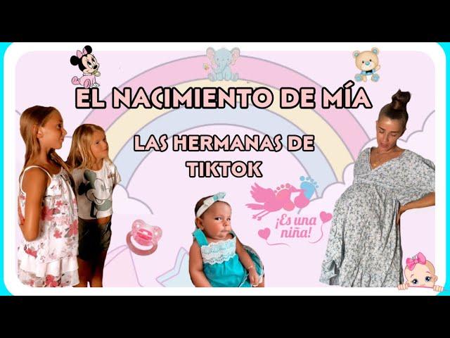 EL NACIMIENTO DE MÍA (las hermanas de tiktok)