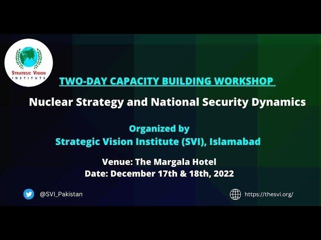 Two-day Capacity Building Workshop “Nuclear Strategy and National Security Dynamics” Day 1.