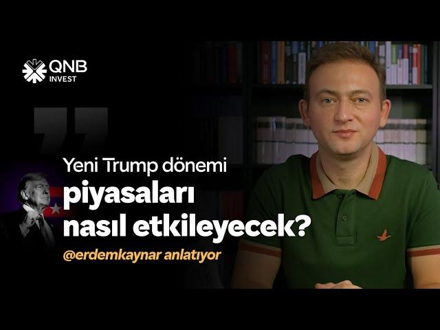 @erdemkaynar Yeni Trump dönemi piyasaları nasıl etkileyecek? l QNB Invest