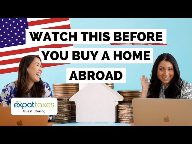 Buy a House Abroad: US Expat Tax Tips when Buying a Property Abroad (International Real-estate)