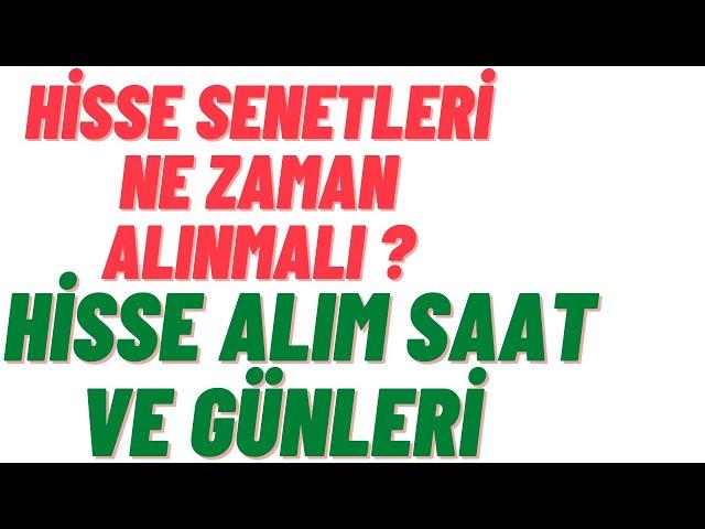 Hisse Senetleri Alım Zamanları ( Hangi Gün Hangi Saat Alım Yapılır ! )