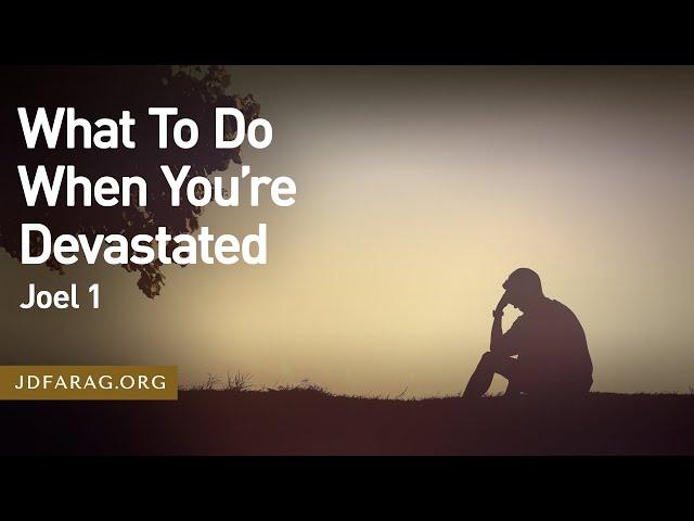 What To Do When You're Devastated, Joel 1 – October 10th, 2024