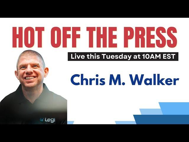 Hot Off The Press with Chris M Walker
