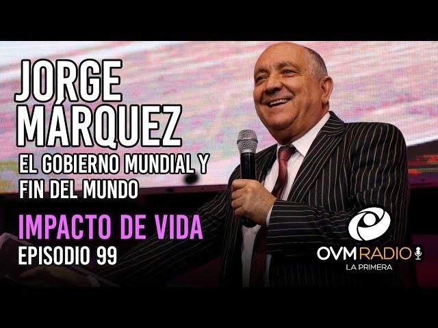 Jorge Márquez - Impacto de Vida - Episodio 99 - OVM Radio