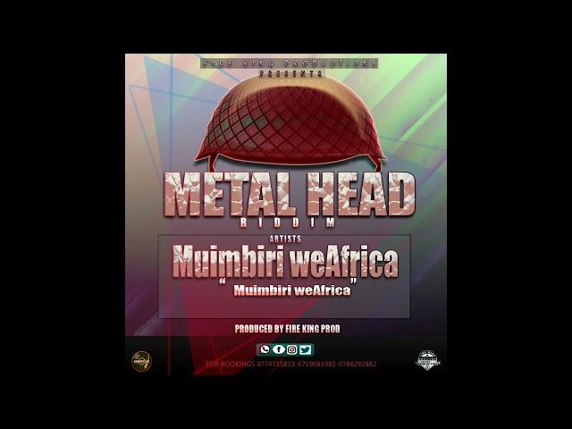 MuimbiriWeAfrica-Sabhuku Metal Head Riddim Produced by Fire king Productions