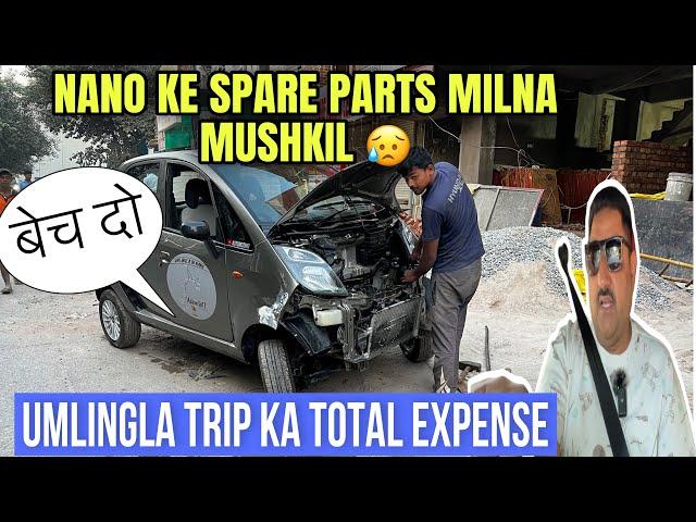 Tata k pass bhi nahi Nano k parts | Nano ko bech de? Umlingla Trip ka kharcha | #automotiv17 #nano