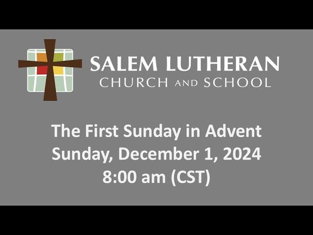 December 1, 2024—The First Sunday in Advent at Salem Lutheran Church & School, Affton, MO