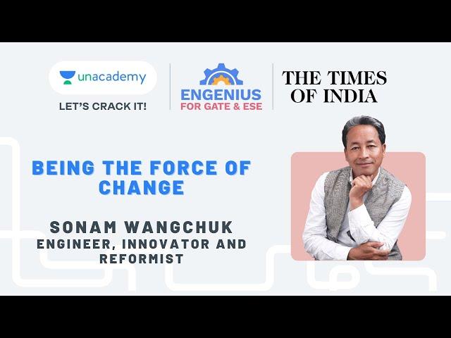 Being The Force Of Change |  Sonam Wangchuk | Unacademy EnGenius