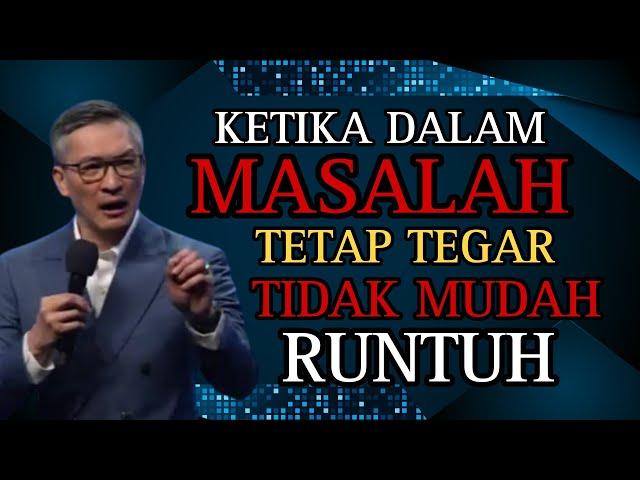 KETIKA DALAM MASALAH TETAP TEGAR TIDAK MUDAH RUNTUH // PS PHILIP MANTOFA // KHOTBAH// ROHANI KRISTEN