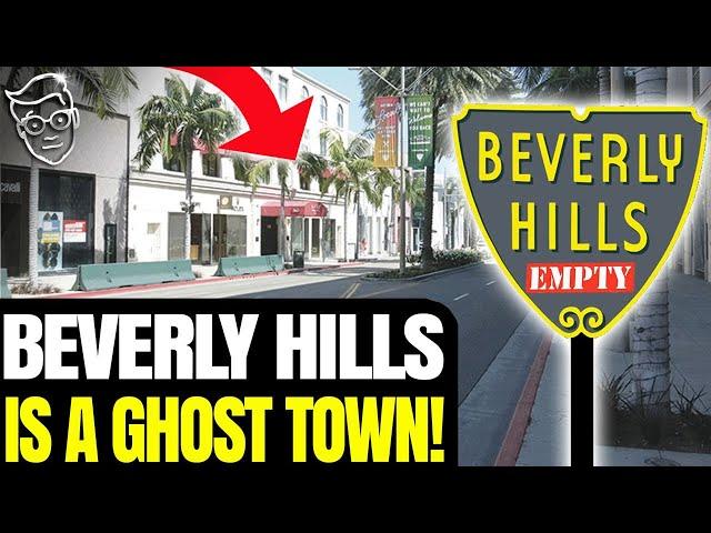 Beverly Hills is a GHOST TOWN, California's Wealthiest City in COLLAPSE | 'This Is The END!'