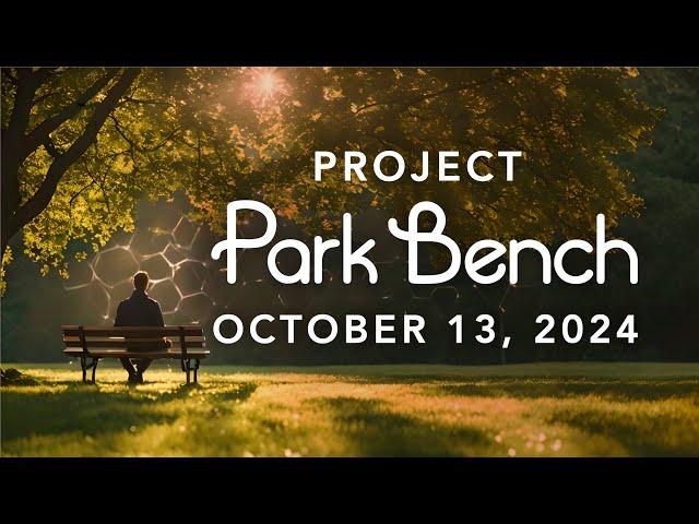 Project Park Bench - October 13, 2024