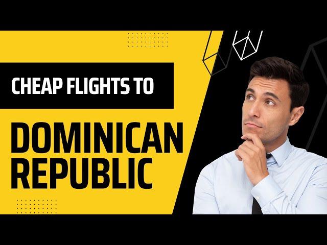 How To Get Cheap Flights To Dominican Republic |  How to Find Cheap Flights 2022