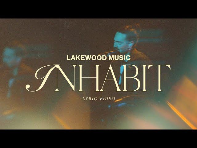 Inhabit | Lyric Video | Lakewood Music