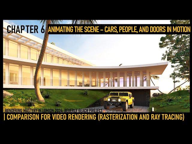 Chapter 6: Animating the Scene – Cars, People, and Doors. Lumion 24 Video Rendering Comparison 