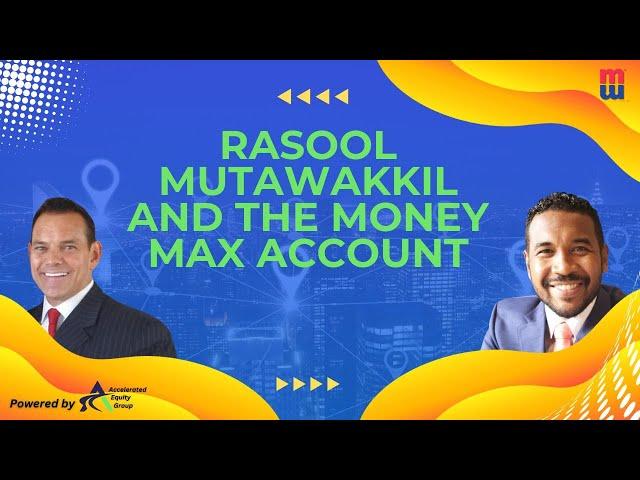 Rasool Mutawakkil and the Money Max Account