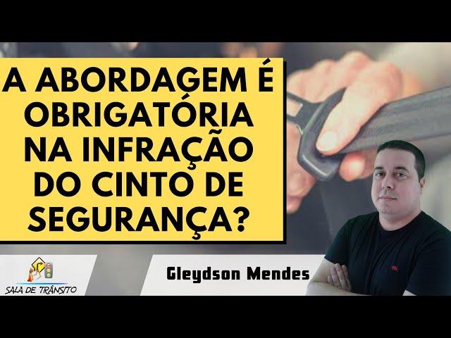 A abordagem é obrigatória na infração do cinto de segurança?