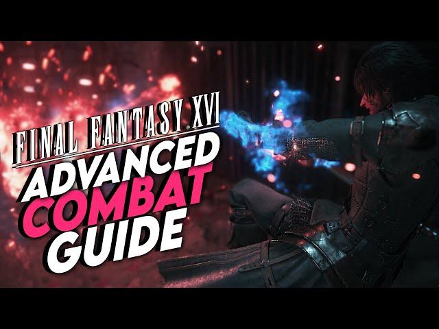 Final Fantasy XVI | Advanced Guide To Combat | Vol.1