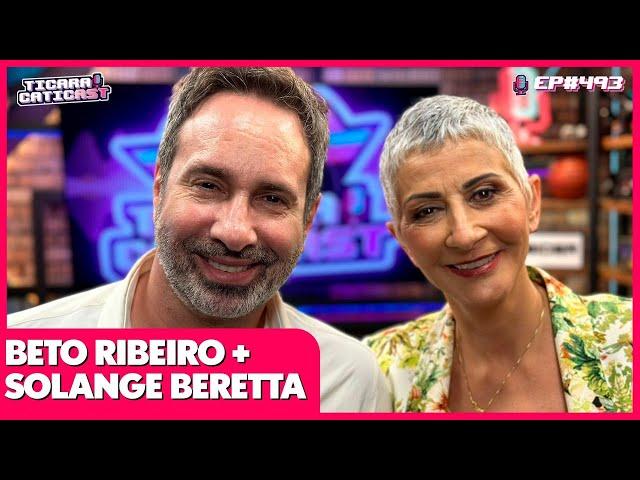 BETO RIBEIRO E SOLANGE BERETTA (TRUE CRIME) -  TICARACATICAST | EP 493