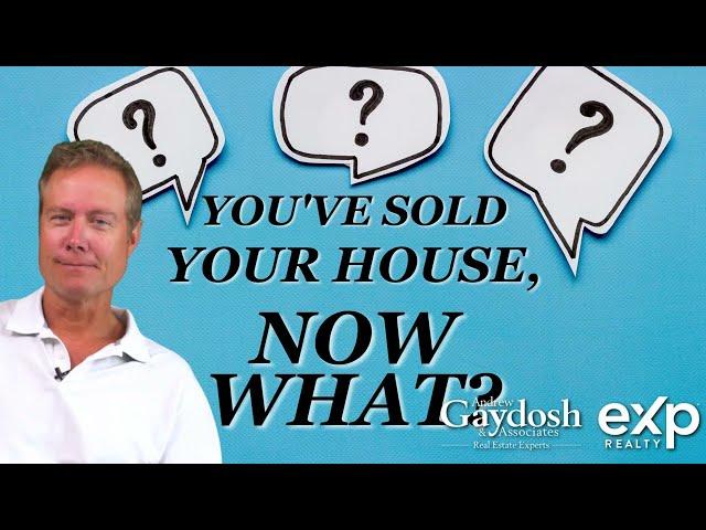 Andrew Gaydosh - Sold Your House, Now What?