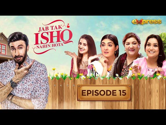 Jab Tak Ishq Nahin Hota Episode 15 - Hina Dilpazeer - Aijaz Aslam - Sania Shamshad - Express TV