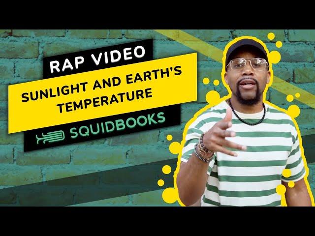 Sunlight and Earth's Temperature | Rap Video by SquidBooks