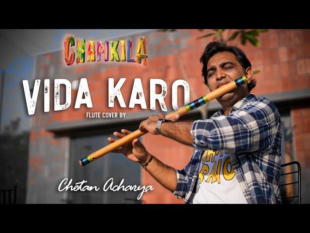 Vida Karo | Flute Cover | Flutist Chetan Acharya | A R Rahman |Arijit singh-Jonita Gandhi #chamkila