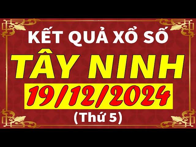 Xổ số Tây Ninh ngày 19 tháng 12 | XSTN - KQXSTN - SXTN | Xổ số kiến thiết Tây Ninh hôm nay