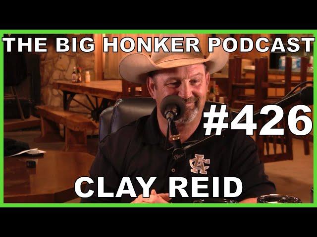 The Big Honker Podcast Episode #426: Clay Reid