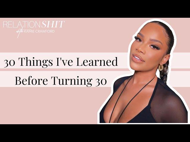 30 Things I've Learned Before Turning 30 | Relationshit with Kamie Crawford