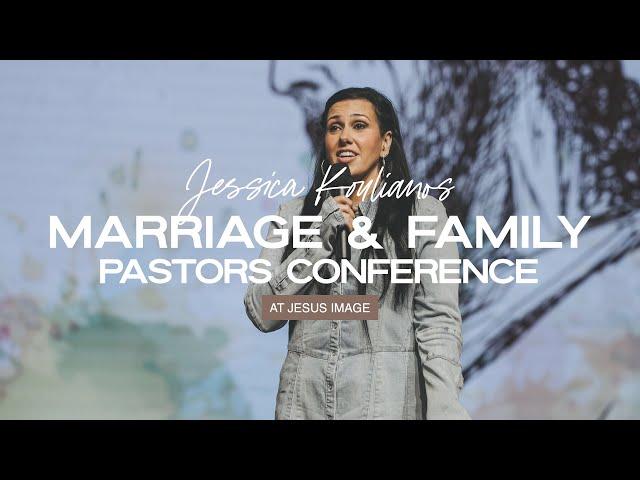 Marriage & Family | Jesus Image Pastors Conference 2023 | Jessica Koulianos