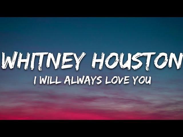 Whitney Houston - I Will Always Love You (Lyrics)