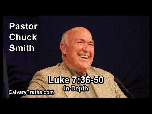 Luke 7:36-50 - In Depth - Pastor Chuck Smith - Bible Studies