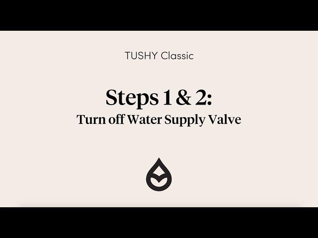 TUSHY Classic - Steps 1 & 2 - Turn Off Water Supply Valve