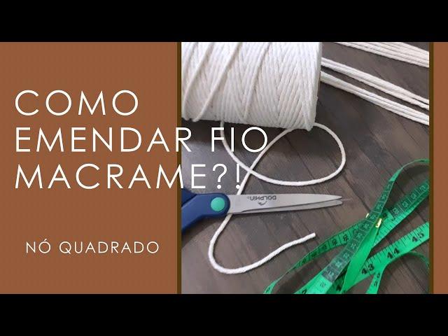 Emendando fio Macramê - Nó Quadrado