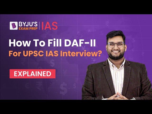 How To Fill DAF-II for UPSC IAS Interview 2023? | UPSC Interview Detailed Application Form Guidance