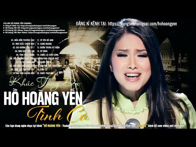 Tình Ca Hồ Hoàng Yến Hay Bất Hủ - Khúc Thuỵ Du - Chọn Lọc Tình Khúc Xưa Nghe 100 Lần Không Chán