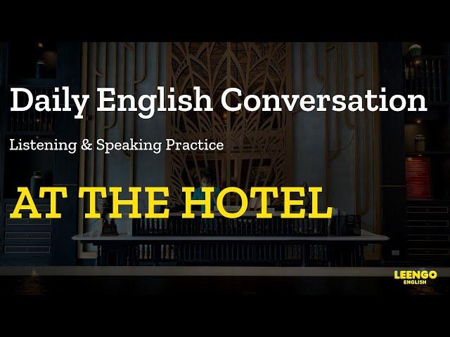 English Conversations At The Hotel | 30-Minute English Practice
