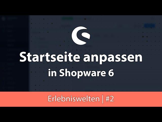 Shopware 6: Startseite anpassen & gestalten mit Erlebniswelten | Layouts Einsteiger Tutorial #2