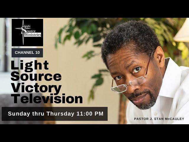 Light Source Victory Television with J. Stan McCauley - 11/17/2024-ORG