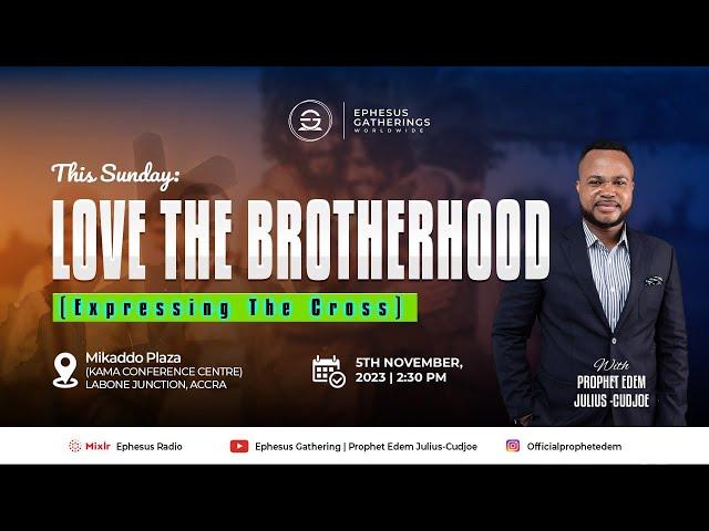 LOVE THE BROTHERHOOD WITH PROPHET EDEM JULIUS-CUDJOE