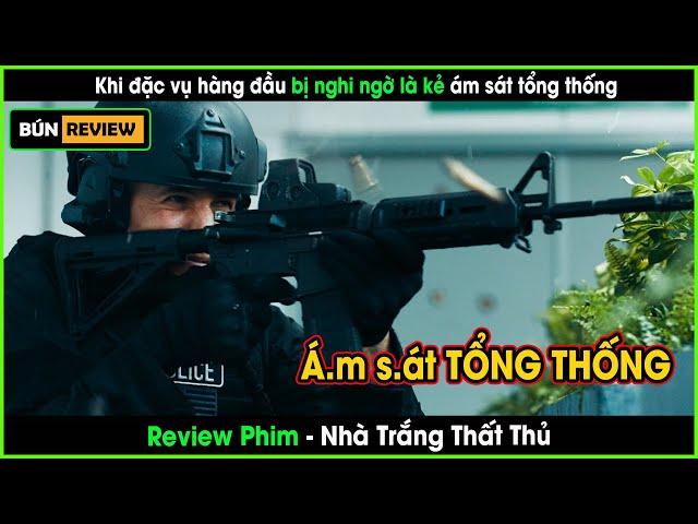 Tổng thống bị ám sát và sự cứu tinh của đặc vụ trung thành - REVIEW PHIM: NHÀ TRẮNG THẤT THỦ