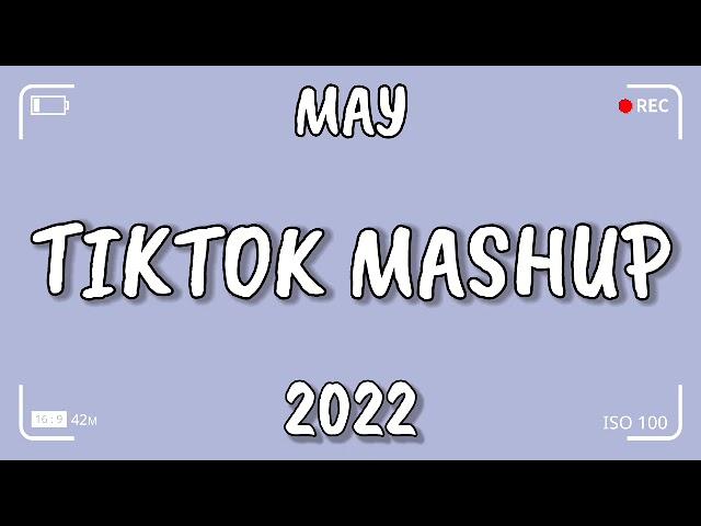 TikTok Mashup MAY 2022 (Not Clean)New