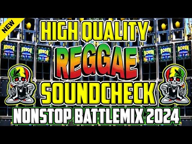 NEW HIGH QUALITY REGGAE SOUNDCHECK NONSTOP BATTLEMIX 2024 |BEST BATTLE REMIX |DJDARWIN+DJ JOHN BEATS