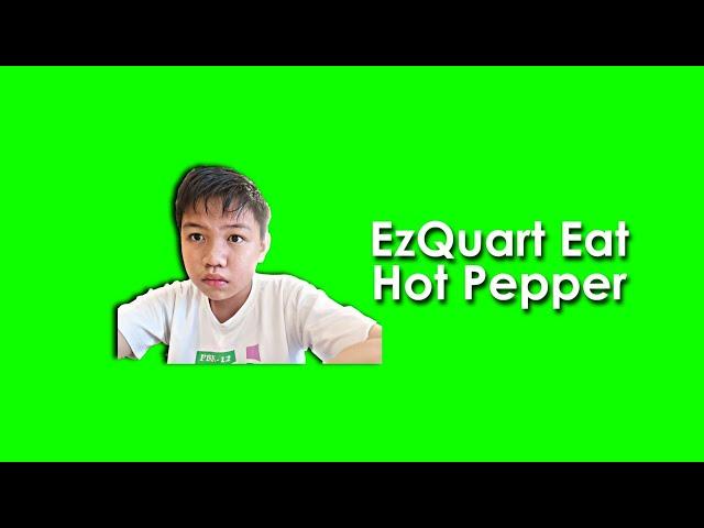 EzQuart Eat Hot Pepper [maybe funny]