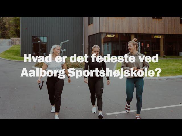 Hvad er det fedeste ved Aalborg Sportshøjskole?