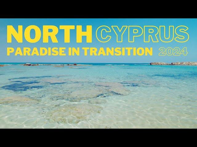 North Cyprus - Paradise in Transition 2024