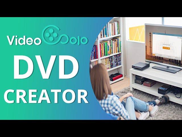 VideoSolo DVD Creator User Guide | Burn Videos to DVD