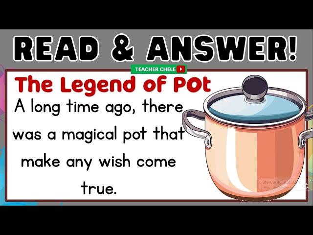 READING COMPREHENSION FOR GRADE 4, 5 AND 6   PRACTICE READING   THE LEGEND OF A POT