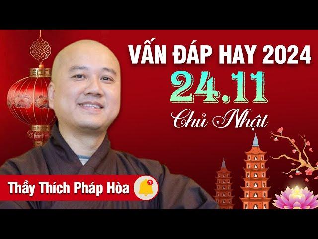 VẤN ĐÁP HAY (Video Phật Tử Chia Sẻ) 24/11/2024 | Thầy Thích Pháp Hòa - Tu Viện Trúc Lâm Canada