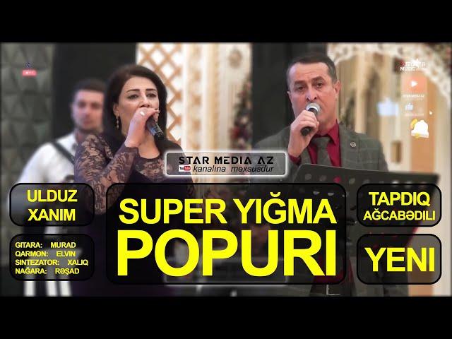 yeni Toy yığma ＂POPURİ＂ DUET ifa oxuyur Ulduz xanım və Tapdıq Ağcabədili ⧸ super yigma papur